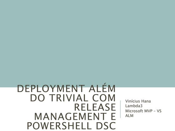 Deployment além do trivial com Release Management e Powershell DSC