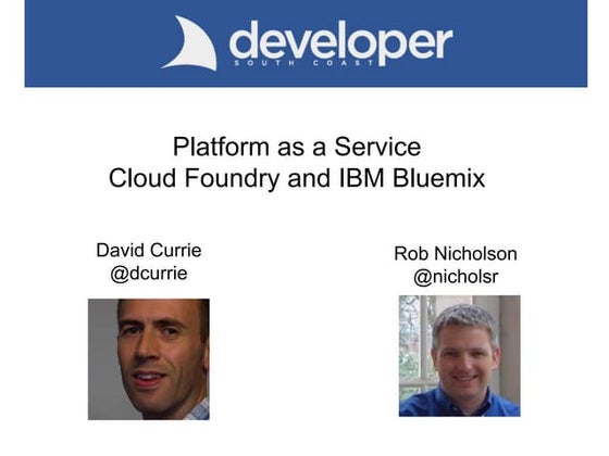Platform as a Service - Cloud Foundry and IBM Bluemix