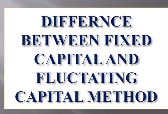 Difference  between capital method and fluctuating capital  method