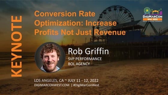 Conversion Rate Optimization: Increase Profits Not Just Revenue - Rob Griffin...