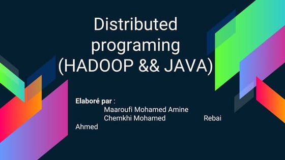 Distributed programing  (hadoop &amp;&amp; java) version finale.pptx
