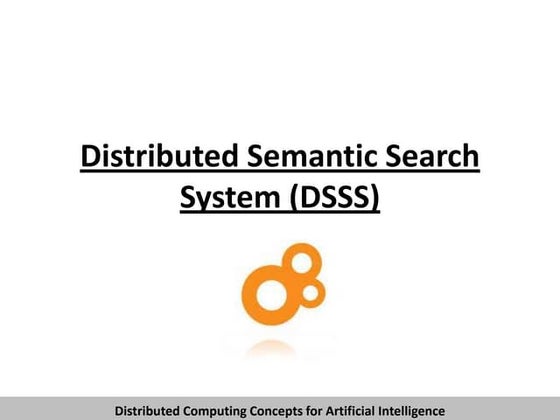 Distributed semantic search system (dsss)  