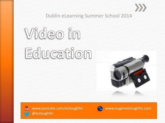 Video in Education - DIT e-Learning Summer School 2014