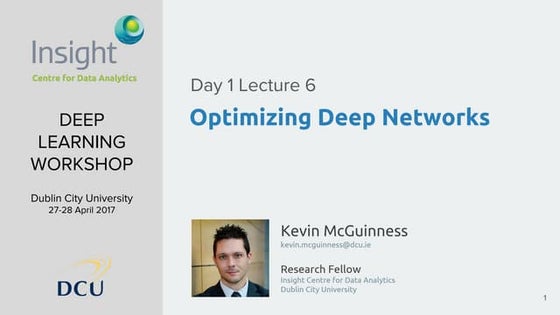Optimizing Deep Networks (D1L6 Insight@DCU Machine Learning Workshop 2017)
