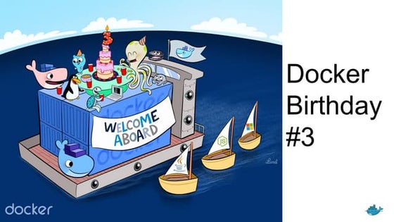 Docker Birthday #3 - Intro to Docker Slides