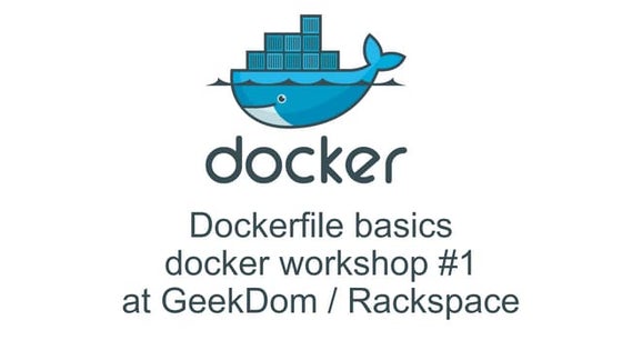 Dockerfile basics | docker workshop #1 at Rackspace