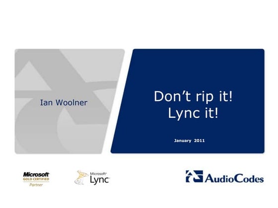 Don't rip it   lync it