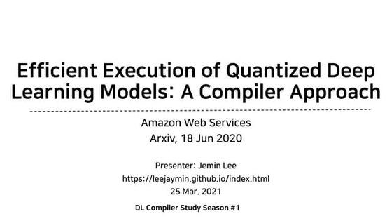 Efficient execution of quantized deep learning models a compiler approach