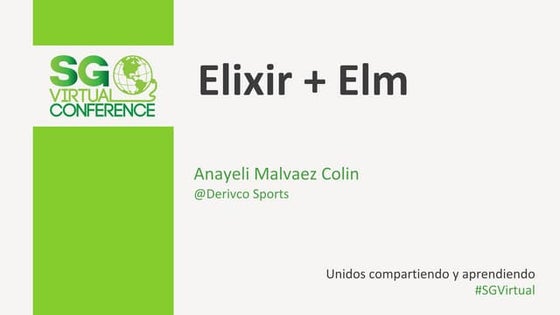 Elixir + Elm: Usando lenguajes funcionales en servicios productivos