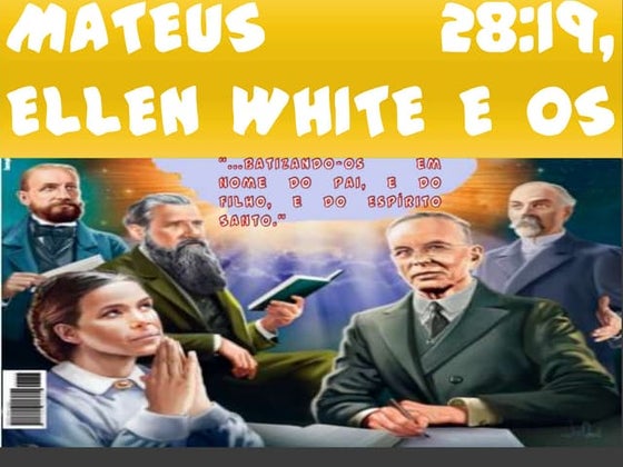 Ellen white e o texto de mateus 28:19