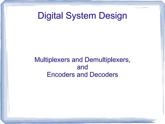 Encoder, decoder, multiplexers and demultiplexers