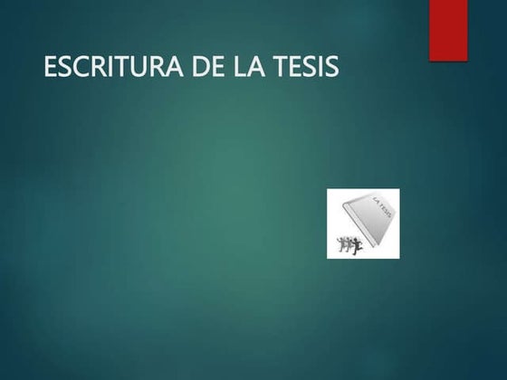 ESCRITURA DE LA TESIS2 DESCRICION DE COMO HACER LA TESIS.ppt