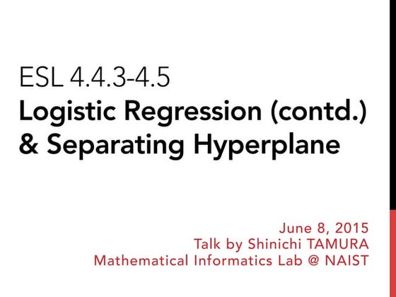 ESL 4.4.3-4.5: Logistic Reression (contd.) and Separating Hyperplane