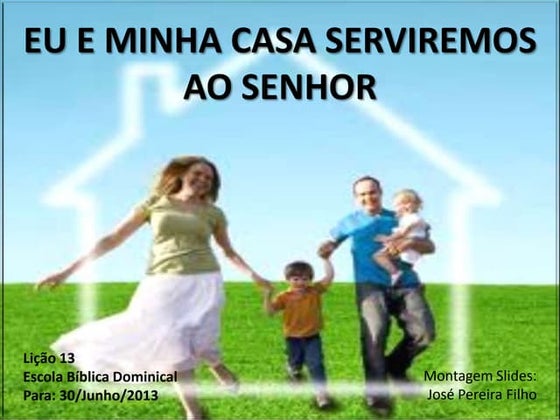 EU E MINHA CASA SERVIREMOS AO SENHOR – lição 13 – Escola Dominical