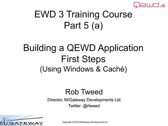 EWD 3 Training Course Part 5a: First Steps in Building a QEWD Application