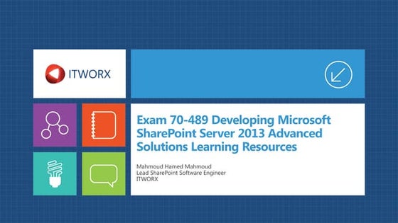 Exam 70-489 Developing Microsoft SharePoint Server 2013 Advanced Solutions Le...