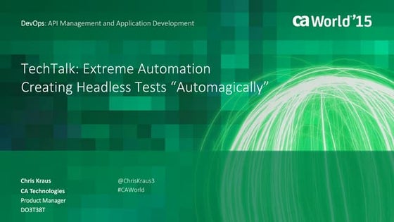 TechTalk: Extreme Automation Creating Headless Tests “Automagically”