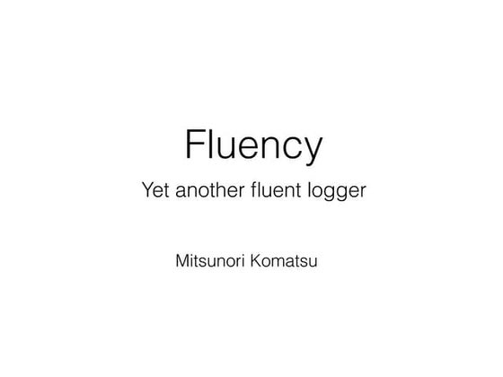 Fluency - Yet another fluent logger