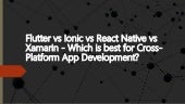 Flutter vs Ionic vs React Native vs Xamarin - Which is best for Cross-Platfor...