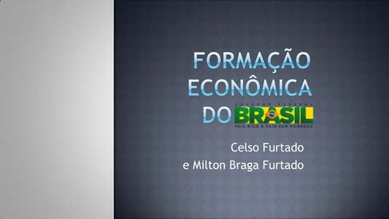 Formação Econômica do Brasil - Celso Furtado