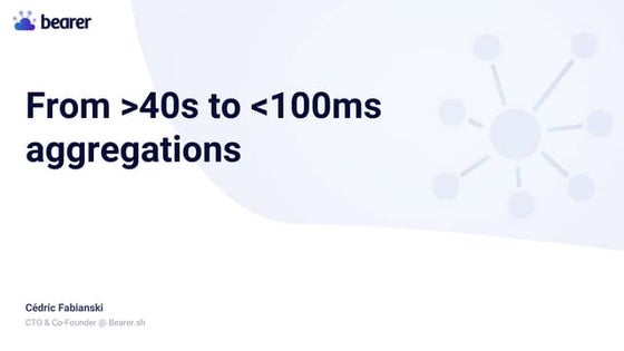 From  >40s to 100ms Aggregations