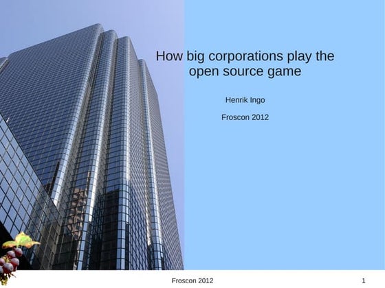 Froscon 2012   how big corporations play the open source game