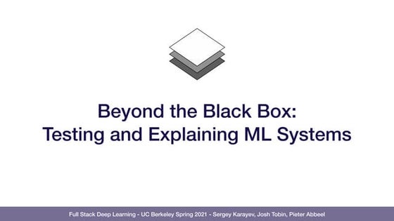 Lecture 10: ML Testing & Explainability (Full Stack Deep Learning - Spring 2021)