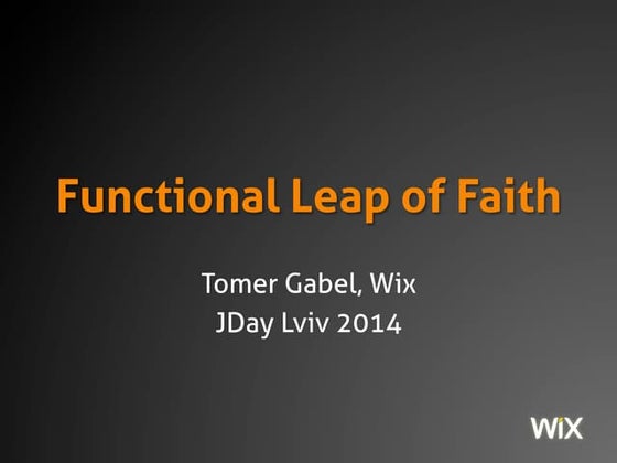 Functional Leap of Faith (Keynote at JDay Lviv 2014)