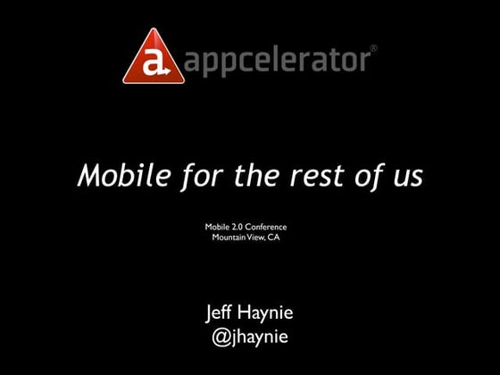 Mobile 2.0 Event: Mobile for the rest of us using Appcelerator Titanium