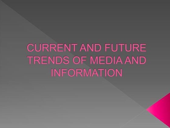 Current and future trends of media and information