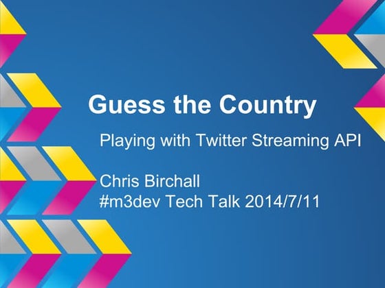 Guess the Country - Playing with Twitter Streaming API
