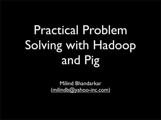 Practical Problem Solving with Apache Hadoop & Pig