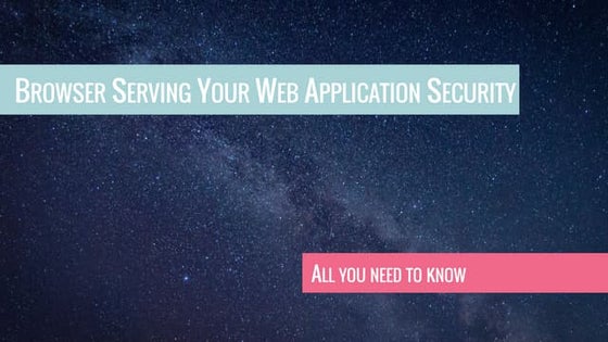 Browser Serving Your Web Application Security - NorthEast PHP 2017