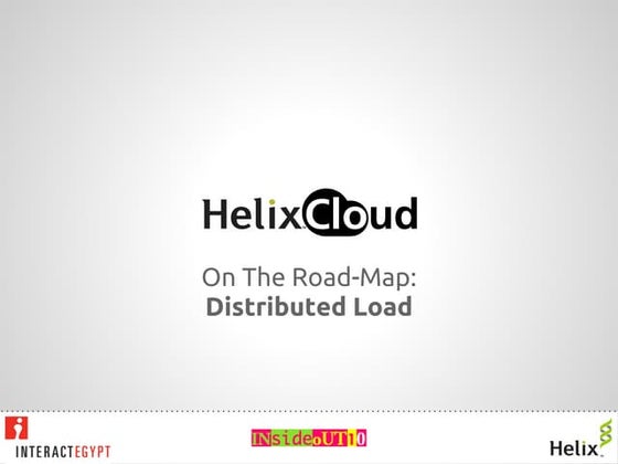 HelixCloud Roadmap: Distributed Load