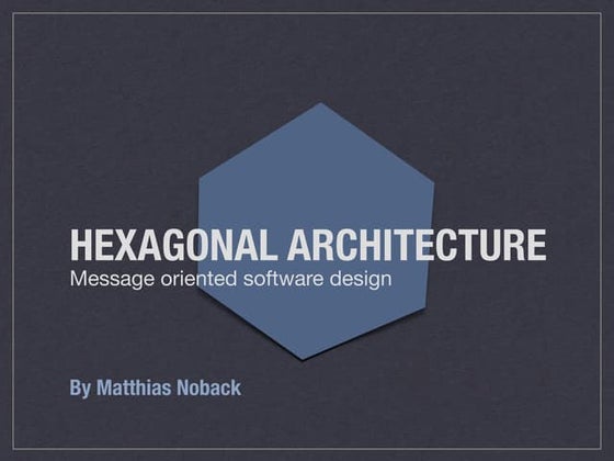 Hexagonal architecture   message-oriented software design