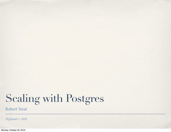 Scaling with Postgres (Highload++ 2010)