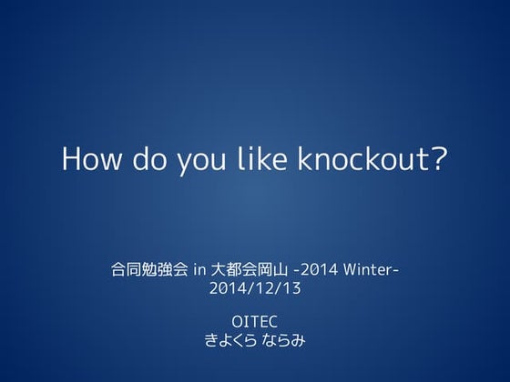 How do you like knockout?