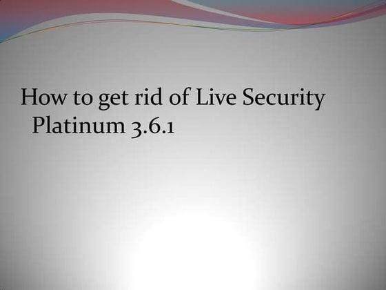 How to get rid of live security platinum 3.6.1