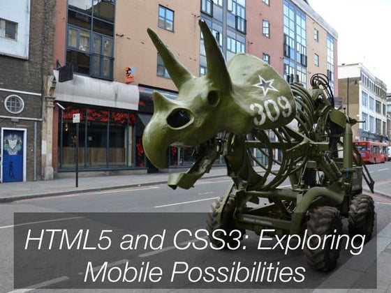 HTML5 and CSS3: Exploring Mobile Possibilities - London Ajax Mobile Event