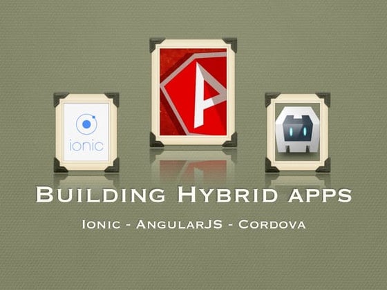 Creating an hybrid app in minutes with Ionic Framework
