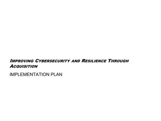 Improving Cybersecurity and Resilience Through Acquisition   Emile Monette GSA