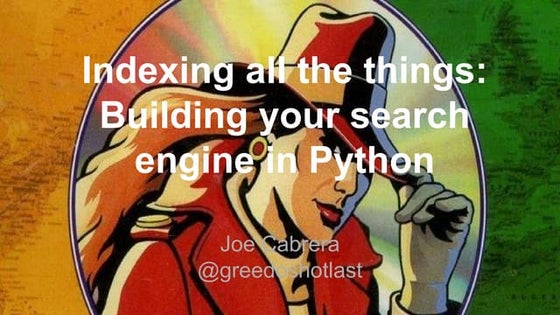 Indexing all the things: Building your search engine in python