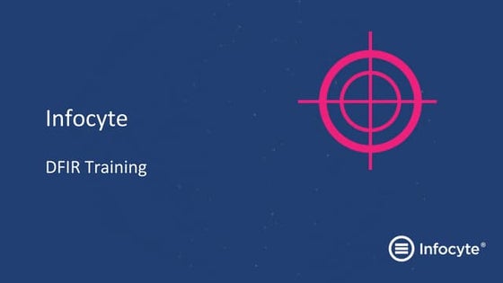 Infocyte - Digital Forensics and Incident Response (DFIR) Training Session