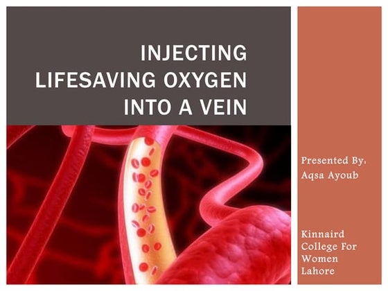 Injecting lifesaving oxygen into a vein