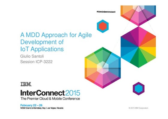 InterConnect2015 ICP3222 A MDD Approach to Agile Development of IoT Applications