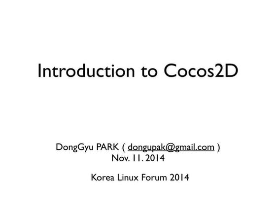 Cocos2d 소개 - Korea Linux Forum 2014
