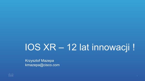 PLNOG16: IOS XR – 12 lat innowacji, Krzysztof Mazepa