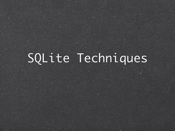 SQLite Techniques