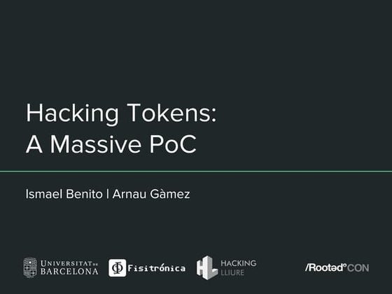 Ismael Benito & Arnau Gàmez - Hacking Tokens: A Massive PoC [rooted2018]