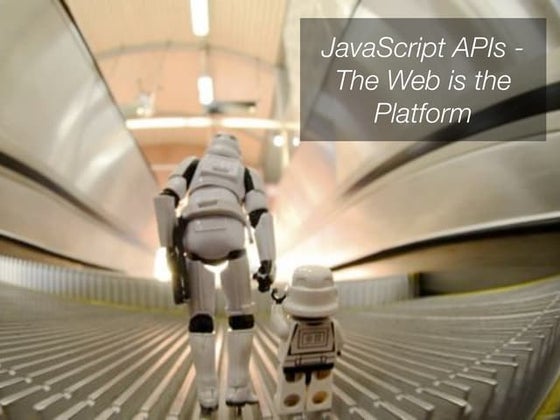 JavaScript APIs - The Web is the Platform - MozCamp, Buenos Aires